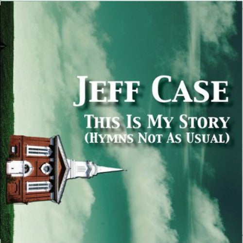 Case,jeff - This Is My Story: Hymns Not As Usual - Music CD