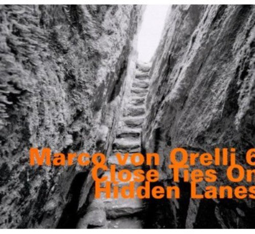 Von Orelli,marco - Close Ties On Hidden Lanes - Music CD