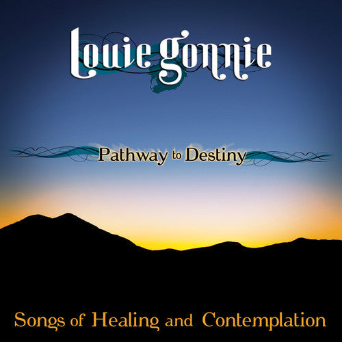 Louie Gonnie - Pathway To Destiny: Songs Of Healing and Contemplation Music CD