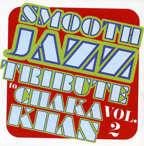 Smooth Jazz Tribute - Smooth Jazz Tribute To Chaka Khan Vol. 2 - Music CD