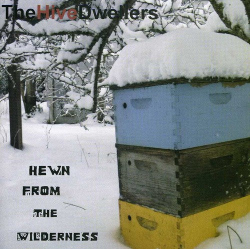 Hive Dwellers - Hewn From The Wilderness - Music CD