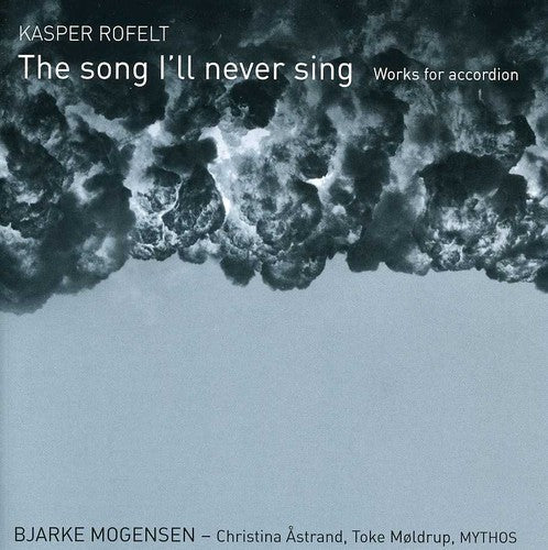 Rofelt / Mogensen / Astrand / Moldrup / Mythos - Song I'll Never Sing: Works For Accordion - Music CD
