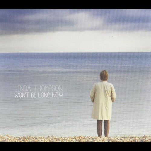 Thompson,linda - Won't Be Long Now - Music CD