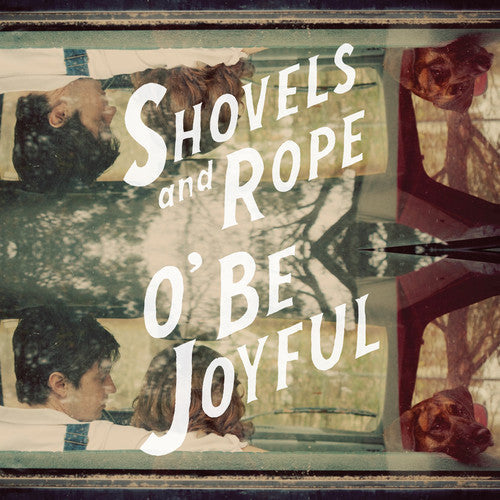 Shovels & Rope - O Be Joyful - Vinyl Record