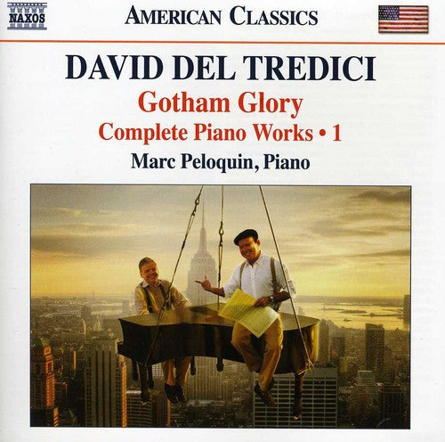Del Tredici / Peloquin - Gotham Glory: Complete Piano Music 1 - Music CD