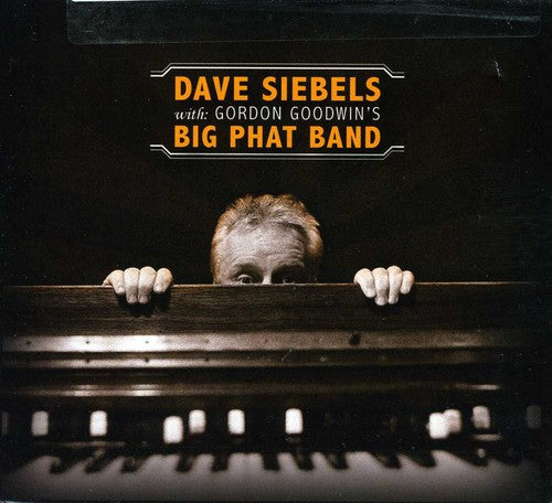 Siebels,dave - Dave Siebels With Gordon Goodwin's Big Phat Band - Music CD