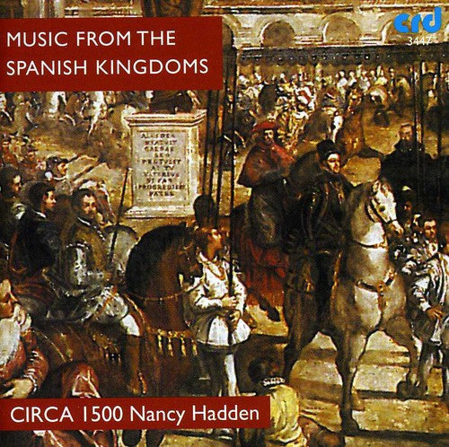 Circa 1500 / Van Evera / Hadden - Music From The Spanish Kingdoms - Music CD