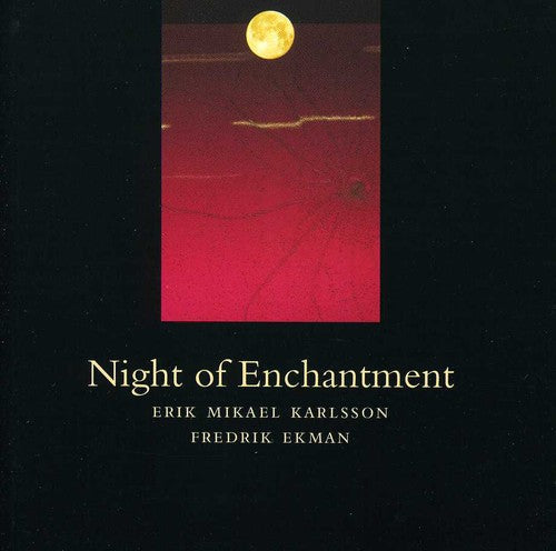 Karlsson,erik Mikael / Ekman,fredrik - Night Of Enchantment - Music CD