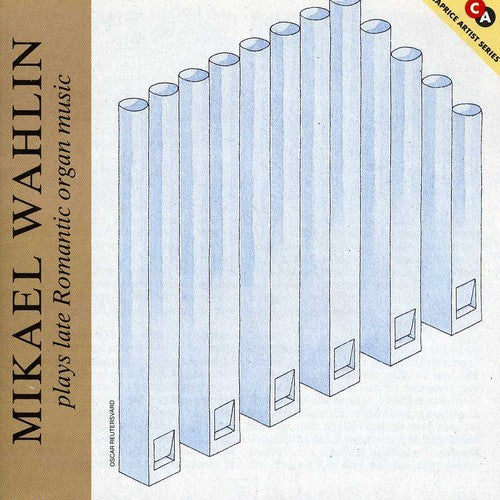 Wahlin - Wahlin Plays Late Romantic Organ Music - Music CD