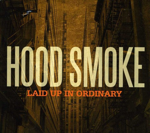 Hood Smoke - Laid Up In Ordinary - Music CD