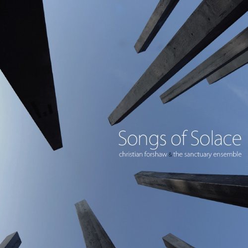 Christian Forshaw & the Sanctuary Ensemble - Songs of Solace Music CD