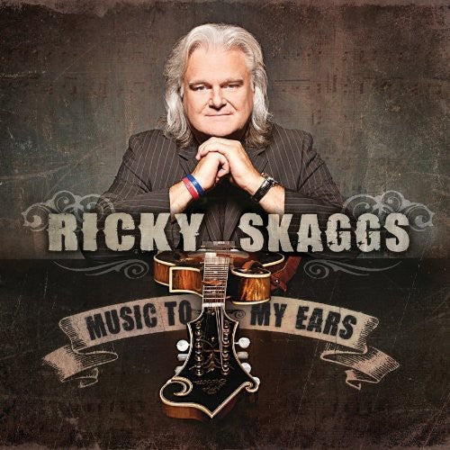 Skaggs,ricky - Music To My Ears - Music CD