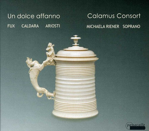 Calamus Consort - Un Dolce Affanno: Music at the Court of Vienna Music CD