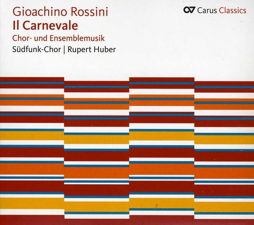 Rossini / Suedfunk-chor / Wenckus / Keller - Ii Carnevale: Music For Choir & Ensemble - Music CD