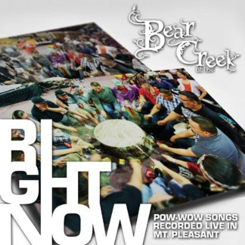 Bear Creek - Right Now: Pow-wow Songs Recorded Live In Mt - Music CD