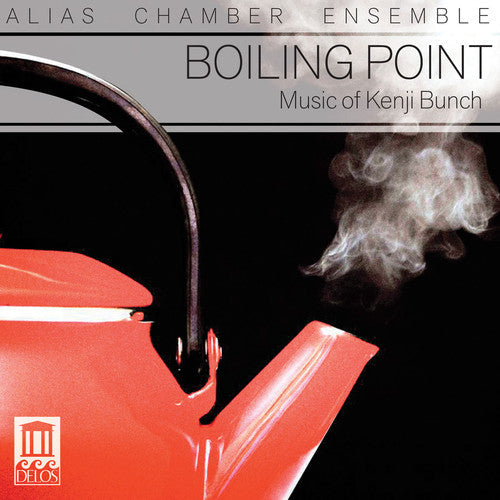 Bunch / Alias Chamber Ensemble - Boiling Point: Music Of Kenji Bunch - Music CD