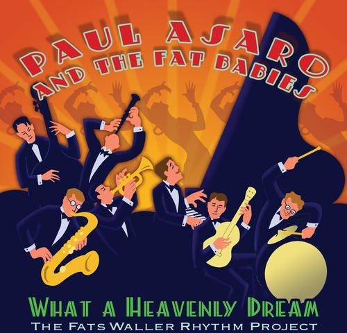 Asaro,paul / Fat Babies - What Heavenly Dream: Fats Waller Rhythm Project - Music CD