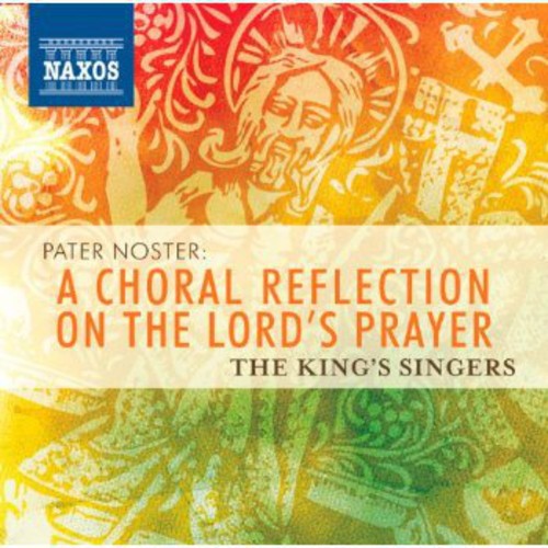 Kings Singers - Pater Noster: A Choral Reflection On Lord's Prayer - Music CD