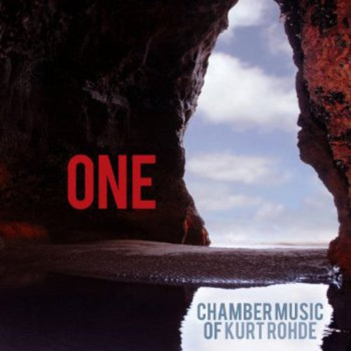 Rohde / Rose / Empyrean Ensemble - One: Chamber Music Of Kurt Rohde - Music CD