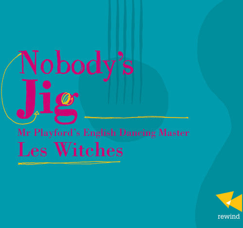 Les Witches - Nobody's Jig-mr. Playford's English Dancing Master - Music CD