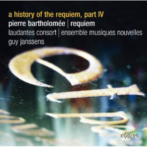 Bartholomee / Laudantes Consort - History Of The Requiem Part Iv - Music CD