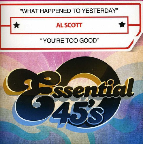 Scott,al - What Happened To Yesterday / You're Too Good - Music CD
