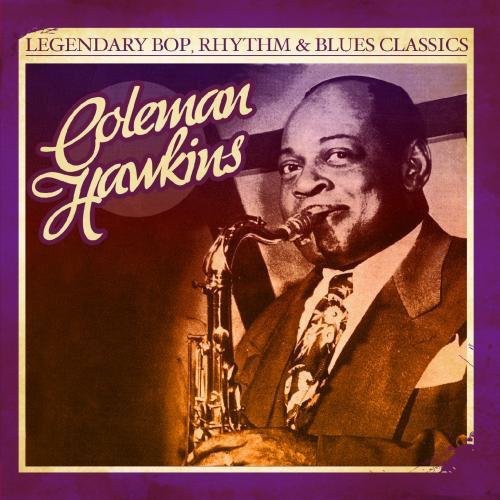 Coleman Hawkins - Legendary Bop Rhythm & Blues Classics Music CD