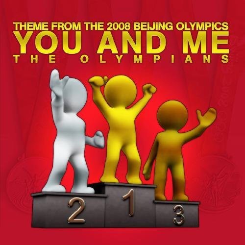 Olympians - You And Me (theme From The 2008 Beijing Olympics)