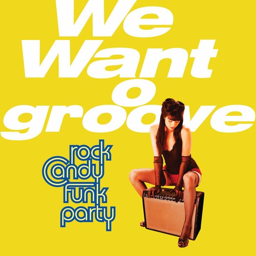Rock Candy Funk Party - We Want To Groove - Music CD