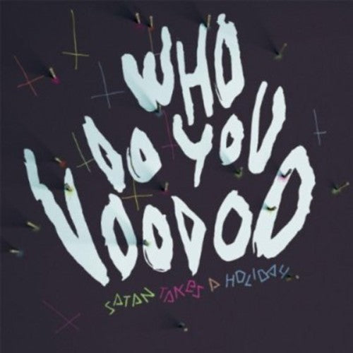 Satan Takes A Holiday - Who Do You Voodoo Music CD