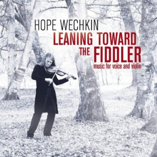 Wechkin,hope - Leaning Toward The Fiddler: Music For Voice - Music CD