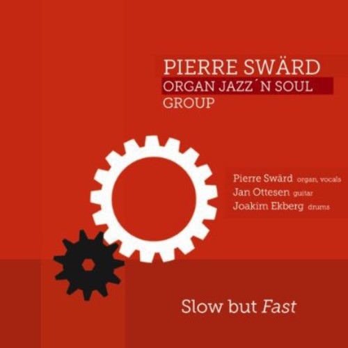 Sward,pierre Organ Jazz'n Soul Group - Slow But Fast - Music CD