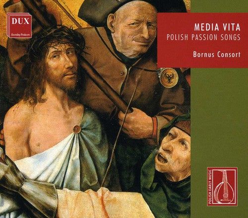 Bornus Consort - Media Vita: Polish Passion Songs - Music CD