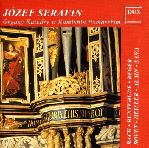 Jozef Serafin - Organ of the Cathedral in Kamien Pomorski Music CD