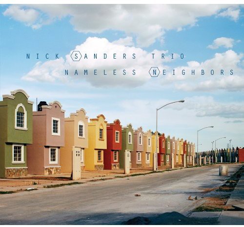 Nick Sanders Trio - Nameless Neighbors Music CD