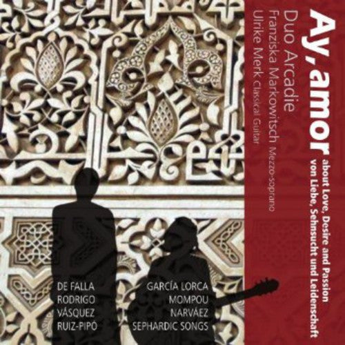 Lorca / Duo Arcadie - Ay Amor - Songs About Love Desire & Passion - Music CD
