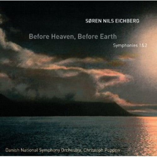 Eichberg / Danish National Symphony Orch / Poppen - Before Heaven / Before Earth - Symphonies 1 & 2 - Music CD