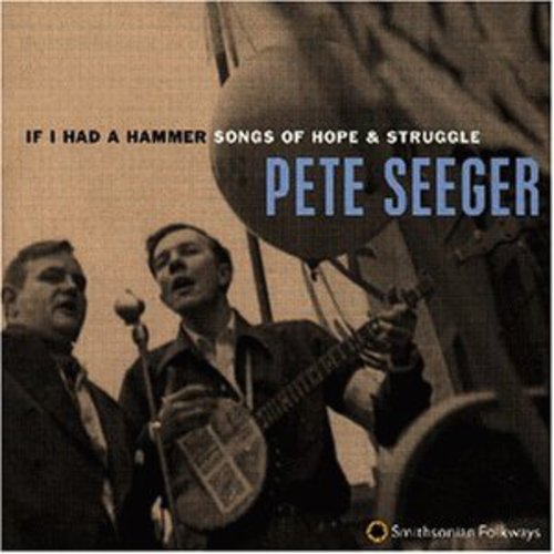 Seeger,pete - If I Had A Hammer: Songs Of Hope & Struggle - Music CD