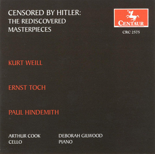 Weill / Toch / Hindemith / Cook / Gilwood - Censored By Hitler: Rediscovered Masterpieces - Music CD