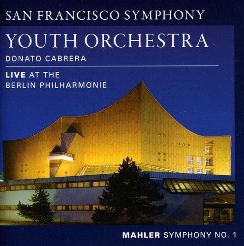 Mahler / San Francisco Sym Youth Orch / Cabrera - Symphony 1: Live At The Berlin Philharmonie - Music CD
