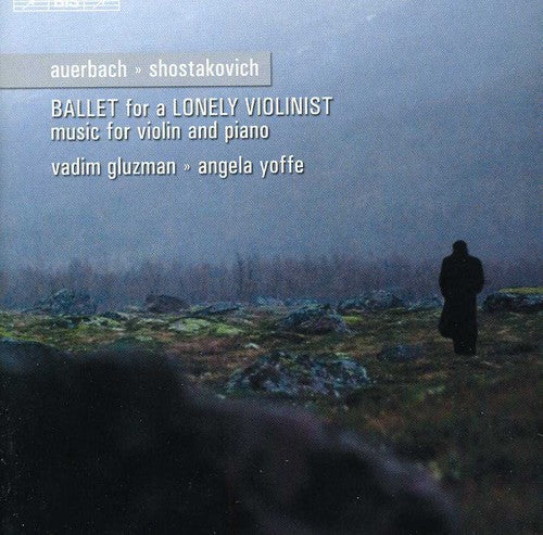Shostakovich / Auerbach / Gluzman / Yoffe - Ballad For A Lonely Violinist - Music CD