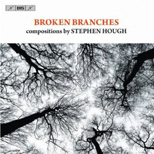 Hough / Hasel / Reinhard / Imbrailo / Isserlis - Broken Branches: Compositions By Stephen Hough - Music CD