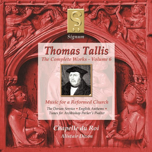 Tallis / Chapelle Du Roi / Dixon - Complete Works 6: Music For A Reformed Church - Music CD