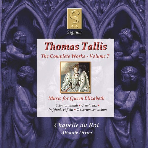 Tallis / Chapelle Du Roi / Dixon - Complete Works 7: Music For Queen Elizabeth - Music CD