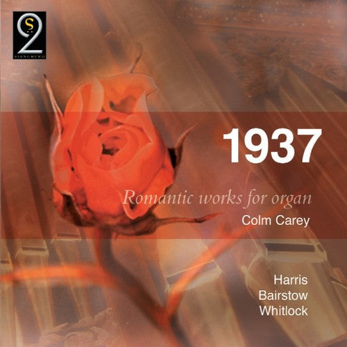 Whitlock / Bairstow / Harris / Carey - 1937: Romantic Works For Organ - Music CD