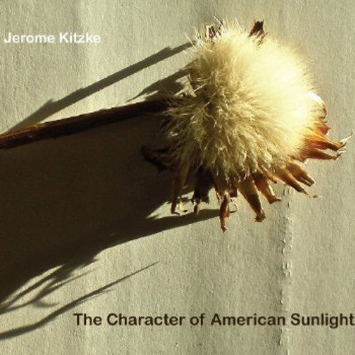 Kitzke,jerome - Character Of American Sunlight - Music CD