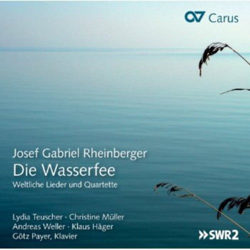 Rheinberger / Teuscher / Mueller / Weller - Die Wasserfee: Secular Songs & Quartets - Music CD