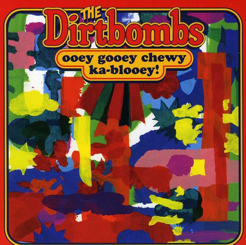 Dirtbombs - Ooey Gooey Chewy Ka-blooey! Music CD