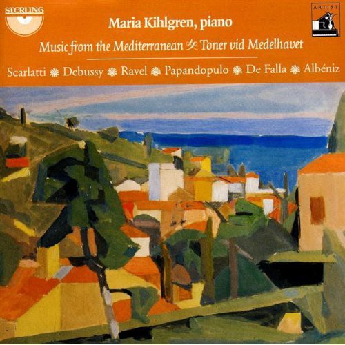 Scarlatti / Debussy / Ravel / De Falla / Kihlgren - Music From The Mediterranean - Music CD