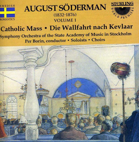Soderman / Stockholm Sam So, Borin / Soloists - Catholic Mass (1875) / Pilgrimage To Kevlaar - Music CD